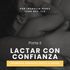 Lactar con Confianza: Lactancia dia a dia | Parte 2